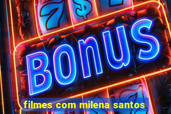 filmes com milena santos